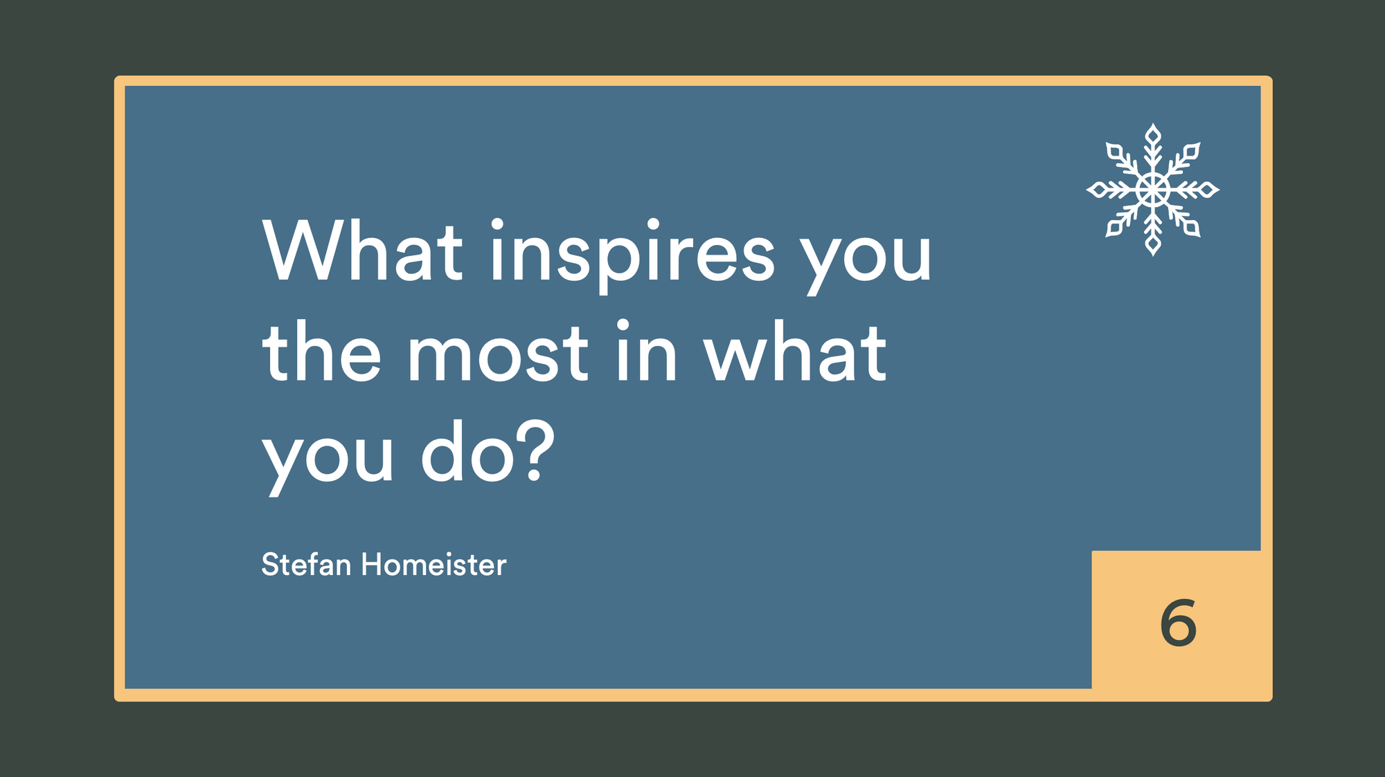 dec-6-what-inspires-you-the-most-in-what-you-do